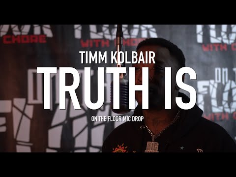 Timm KolBair - Truth Is (On The Floor Mic Drop)