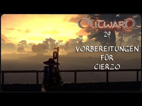 VORBEREITUNGEN für den RÜCKWEG nach CIERZO! | OUTWARD #29 [StreamPlay]