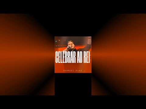 Samuel Dias [ Celebrai ao Rei ] PLAYBACK - COM LETRA