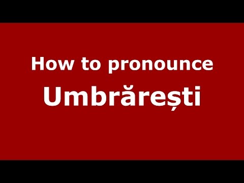 How to pronounce Umbrărești