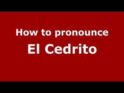 How to pronounce El Cedrito