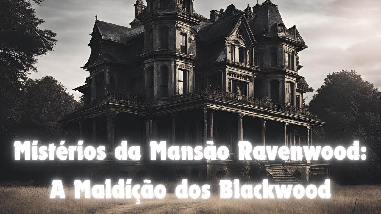 Mistérios da Mansão Ravenwood: A Maldição dos Blackwood