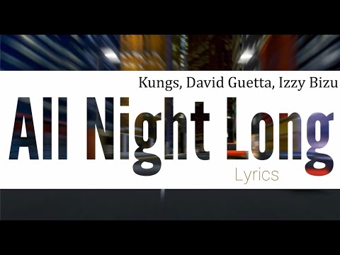 All Night Long -  Kungs, David Guetta, Izzy Bizu (Lyrics)