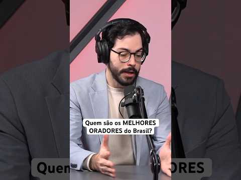 Quem são os MELHORES ORADORES do Brasil?