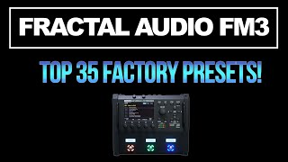 Video thumbnail for Fractal Audio FM3 | TOP 35 FACTORY PRESETS by Frank Steffen Mueller