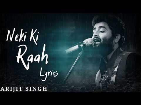 Neki Ki Raah [ Lyrics ] | Arijit Singh Ft. Mithoon | Traffic | Neki Ki Raah Pe Tu Chal | New Song