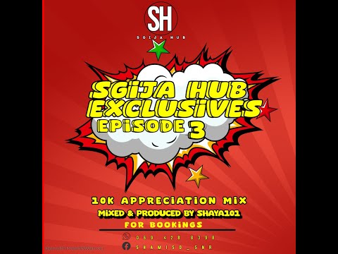 Sgija Hub Exclusives Ep03(10K Appreciation Mix) Mixed & Produced By Shaya101