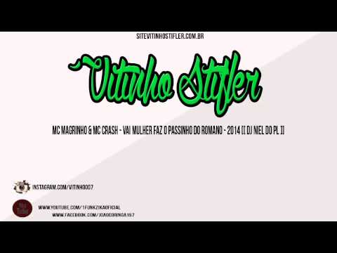 MC Magrinho e MC Crash - Vai Mulher Faz o Passinho do Romano - 2014 [[ DJ NIEL DO PL ]]