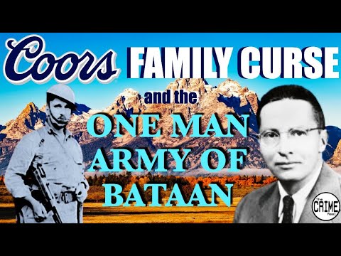 THE COORS FAMILY CURSE & THE ONE MAN ARMY OF BATAAN