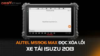 AUTEL MS906 MAX ĐỌC XÓA LỖI XE TẢI ISUZU 2013 #maychandoan #autel #ms906max #autel_ms906max #isuzu