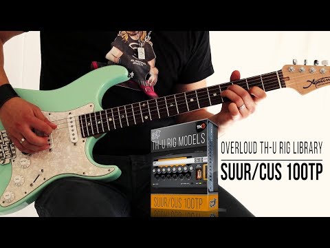 Overloud TH-U Rig Models Pack | Suur/Cus 100TP | Rock Demo (Suhr Custom Audio Amplifiers PT-100)
