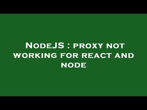 Nodejs Proxy Not Working For React And Node