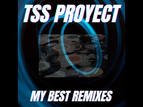 TSS PROYECT - MY BEST REMIXES VOL1