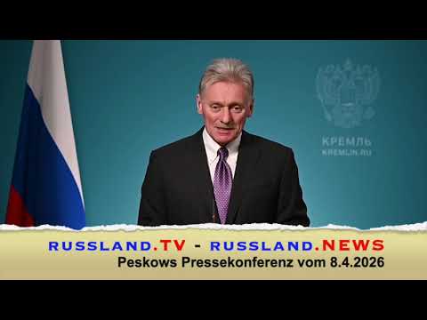 Peskows Pressekonferenz vom 8.4.2026