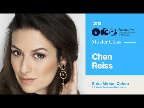 Master Class with Chen Reiss -  Shira Miriam Cohen:  J S Bach Zerfliesse Mein Herze