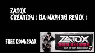 Zatox - Creation (Da Mayh3m Remix) CONTEST