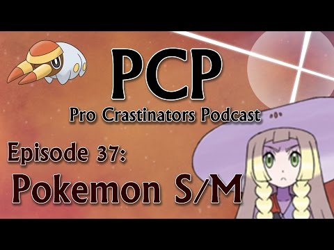 Pokemon Sun/Moon - Pro Crastinators Podcast, Episode 37