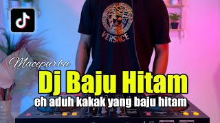 Download lagu DJ KAKAK YANG BAJU HITAM REMIX VIRAL TIKTOK TERBAR... mp3