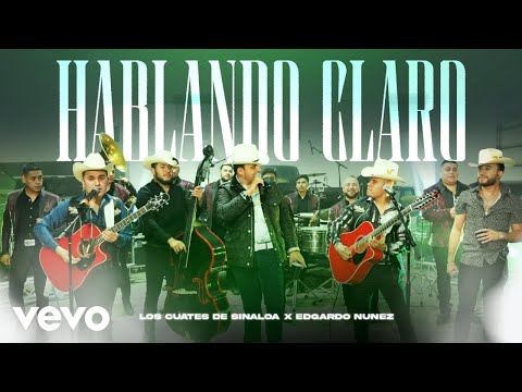 Los Cuates De Sinaloa - Hablando Claro ft. Edgardo Nuñez