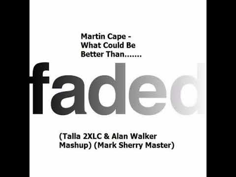 What Could Be Better Than Faded (Talla 2XLC & Alan Walker Mashup) FREE DOWNLOAD