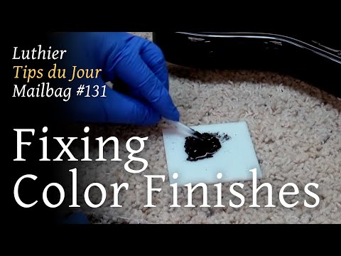 Luthier Tips du Jour Mailbag 131 - Fixing color finishes