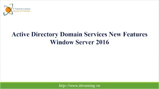 Windows Server 2016: Active Directory Domain Services New Features