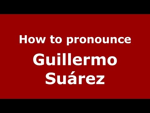 How to pronounce Guillermo Suárez (Spanish/Argentina) - PronounceNames.com