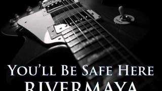 RIVERMAYA - You&#39;ll Be Safe Here [HQ AUDIO]