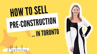 How To Sell Pre-Construction ... for Real Estate Agents