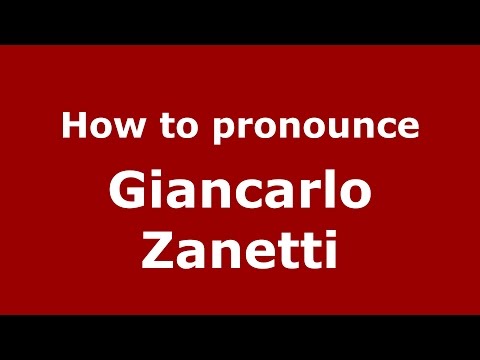 How to pronounce Giancarlo Zanetti (Italian/Italy)  - PronounceNames.com