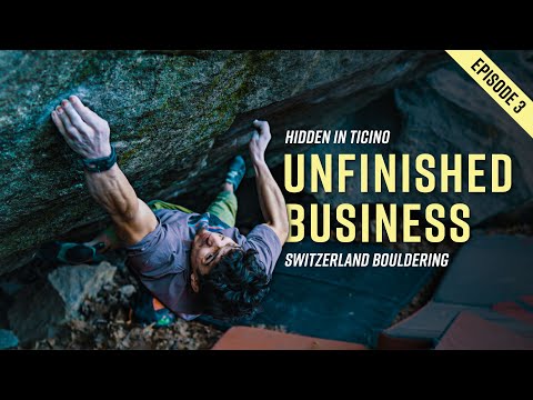 Unfinished Business • 8C/V15 Bouldering and More • Hidden In Ticino Ep.3