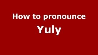 How to pronounce Yuly