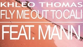 Khleo Thomas - Fly Me Out to Cali Music Video feat. Mann