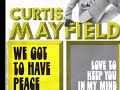 Curtis Mayfield "We Got To Have Peace" 1971 My Extended Version!!