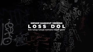 Download lagu Los Dol Hipdut Version ( Kok Tutup Tutupi Nomere Mbok Ganti ) mp3