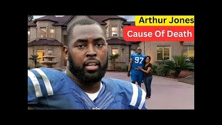 Arthur Jones’ Tragic Death at 39: Inside His NFL Career, Family, Lifestyle, and Net Worth