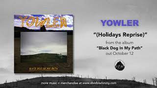 Yowler - (Holidays Reprise) (Official Audio)
