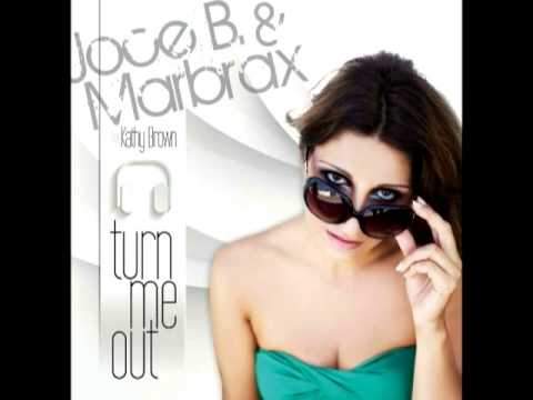 Joce B & Marbrax Feat Kathy Brown - Turn Me Out