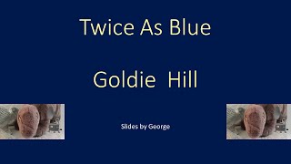 Goldie Hill   Twice As Blue  KARAOKE