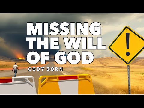 CODY ZORN - MISSING THE WILL OF THE LORD