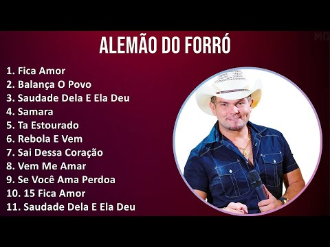 Alemão do Forró 2024 MIX Nuevas Canciones - Fica Amor, Balança O Povo, Saudade Dela E Ela Deu, S...