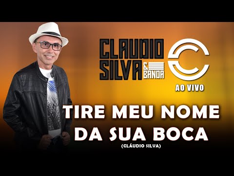 Tire Meu Nome Da Sua Boca - Cláudio Silva