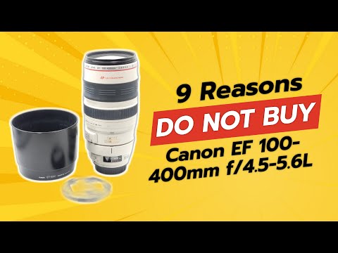 DON'T BUY Canon EF 100-400mm f/4.5-5.6L BEFORE WATCHING THIS VIDEO! 🚫📷