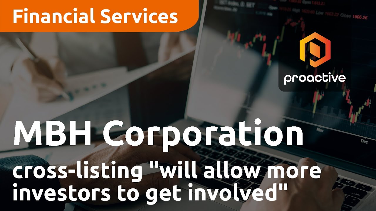 MBH Corporation cross-listing "will allow more investors to get involved"