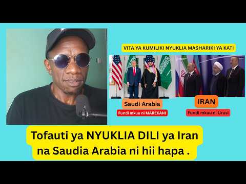 Iran  NYUKLIA DILI   na    Saudi Arabia DILI   TOFAUTI NI HII.