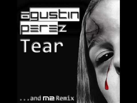 Agustin Perez - Tear (M2 Remix) 0028