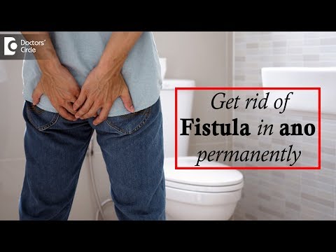 What is fistula in ano? Symptoms, Diagnosis, Risks Factors & Treatment options - Dr. Harish N S