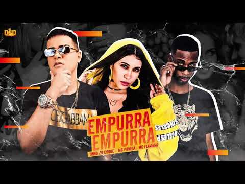 TINHO DO COQUE, MC FLAVINHO E MC PONESA - EMPURRA EMPURRA - MÚSICA NOVA
