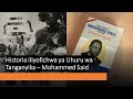 Historia Iliyofichwa Ya Uhuru Wa Tanganyika Mohammed Said