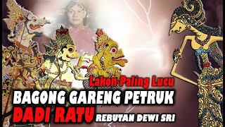Download lagu BAGONG GARENG PETRUK DADI RATU mp3